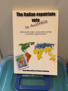 The Italian Expatriate Vote - in Australia: Democratic Right, Democratic Wrong or Political Opportunism?