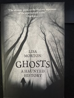 Ghosts : A Haunted History